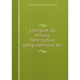 

Книга L'empire du Milieu, description géographique &c