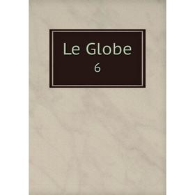 

Книга Le Globe 6