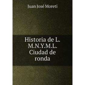 

Книга Historia de L. M. N. Y. M. L. Ciudad de ronda