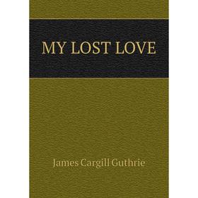 

Книга MY LOST LOVE