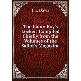 

Книга The Cabin Boy's Locker: Compiled Chiefly from the Volumes of the Sailor's Magazine