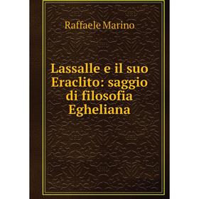 

Книга Lassalle e il suo Eraclito: saggio di filosofia Egheliana
