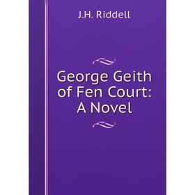 

Книга George Geith of Fen Court: A Novel