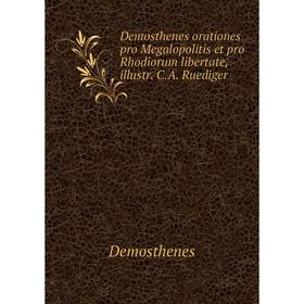 

Книга Demosthenes orationes pro Megalopolitis et pro Rhodiorum libertate, illustr. C. A. Ruediger
