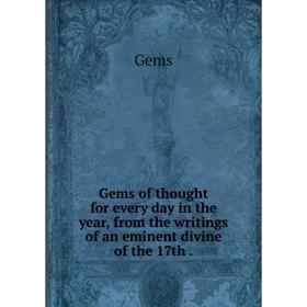 

Книга Gems of thought for every day in the year, from the writings of an eminent divine of the 17th.