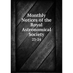 

Книга Monthly Notices of the Royal Astronomical Society 23-24