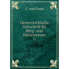 

Книга Oesterreichische Zeitschrift für Berg- und Hüttenwesen 11
