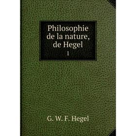 

Книга Philosophie de la nature, de Hegel 1