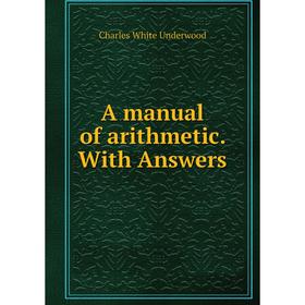 

Книга A manual of arithmetic. With Answers