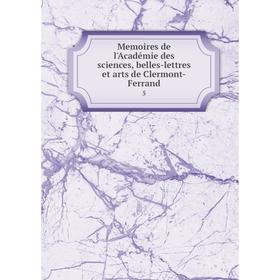 

Книга Memoires de l'Académie des Sciences, belles-lettres et arts de Clermont-Ferrand 5