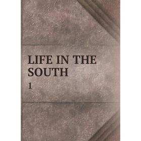 

Книга LIFE IN THE SOUTH 1