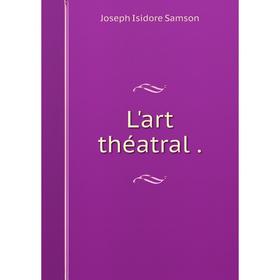 

Книга L'art théatral