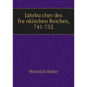

Книга Jahrbücher des fränkischen Reiches, 741-752