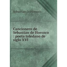 

Книга Cancionero de Sebastian de Horozco: poeta toledano de siglo XVI