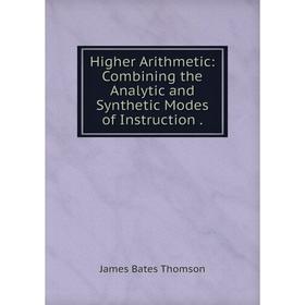 

Книга Higher Arithmetic: Combining the Analytic and Synthetic Modes of Instruction.
