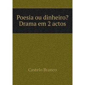

Книга Poesia ou dinheiro Drama em 2 actos