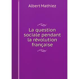

Книга La question sociale pendant la révolution française