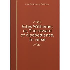 

Книга Giles Witherne; or, The reward of disobedience. In verse