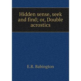 

Книга Hidden sense, seek and find; or, Double acrostics