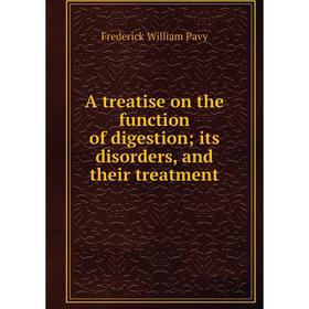 

Книга A treatise on the function of digestion; its disorders, and their treatment