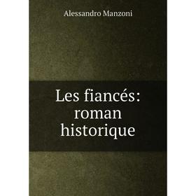 

Книга Les fiancés: roman historique