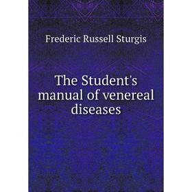 

Книга The Student's manual of venereal diseases