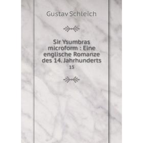 

Книга Sir Ysumbras microform: Eine englische Romanze des 14. Jahrhunderts 15