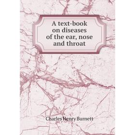 

Книга A text-book on diseases of the ear, nose and throat