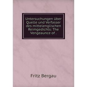

Книга Untersuchungen über Quelle und Verfasser des mittelenglischen Reimgedichts: The Vengeaunce of.