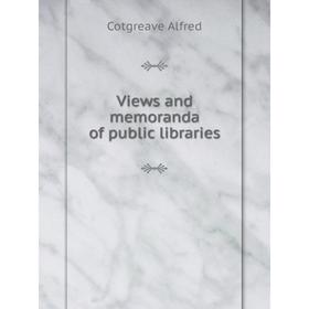 

Книга Views and memoranda of public libraries