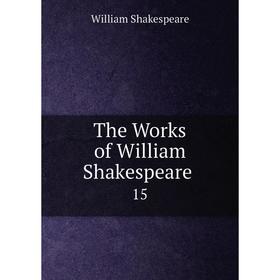 

Книга The Works of William Shakespeare. 15