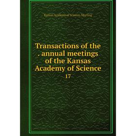 

Книга Transactions of the. annual meetings of the Kansas Academy of Science 17