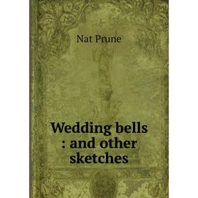 

Книга Wedding bells: and other sketches