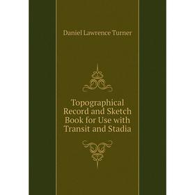 

Книга Topographical Record and Sketch Book for Use with Transit and Stadia