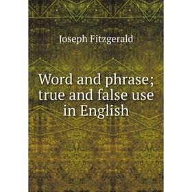 

Книга Word and phrase; true and false use in English