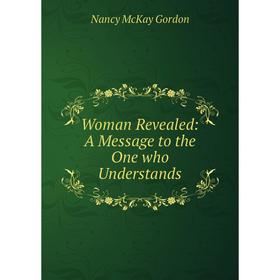 

Книга Woman Revealed: A Message to the One who Understands