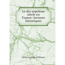 

Книга Le dix-septième siècle en France: lectures historiques