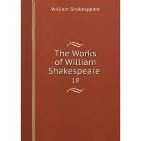 

Книга The Works of William Shakespeare. 18