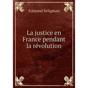 

Книга La justice en France pendant la révolution