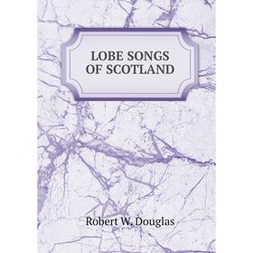 

Книга LOBE SONGS OF SCOTLAND