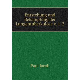 

Книга Entstehung und Bekämpfung der Lungentuberkulose v. 1-2