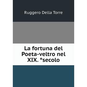 

Книга La fortuna del Poeta-veltro nel XIX. ̊secolo