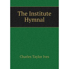 

Книга The Institute Hymnal