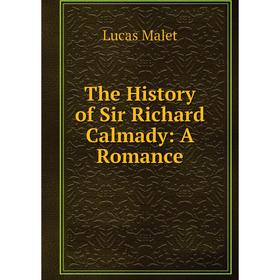 

Книга The History of Sir Richard Calmady: A Romance