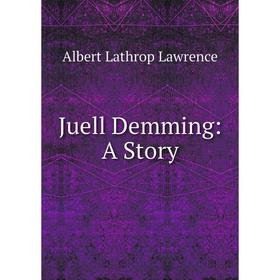 

Книга Juell Demming: A Story