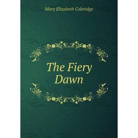 

Книга The Fiery Dawn