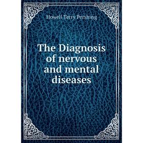 

Книга The Diagnosis of nervous and mental diseases