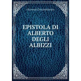 

Книга EPISTOLA DI ALBERTO DEGLI ALBIZZI