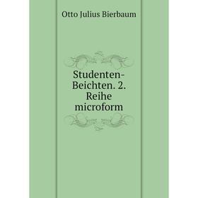

Книга Studenten-Beichten. 2. Reihe microform