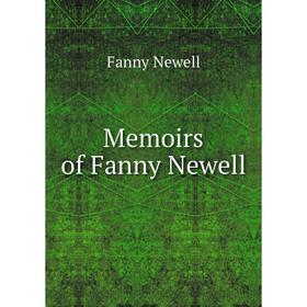 

Книга Memoirs of Fanny Newell